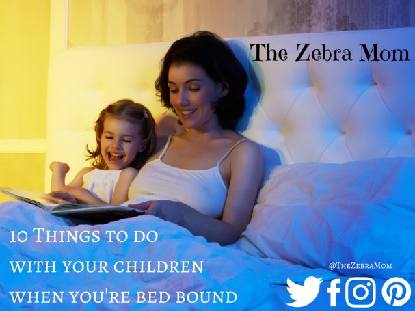 10 Things to do with the kids when you're bed bound