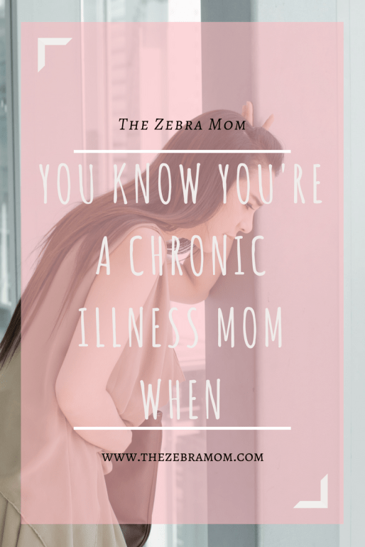 You know you're a chronic illness mom when.